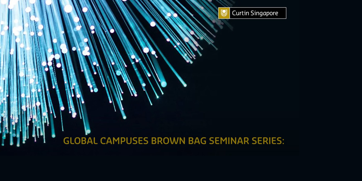Digital strand with Curtin Singapore log and Global Campus Brown Bag seminar title. - play video